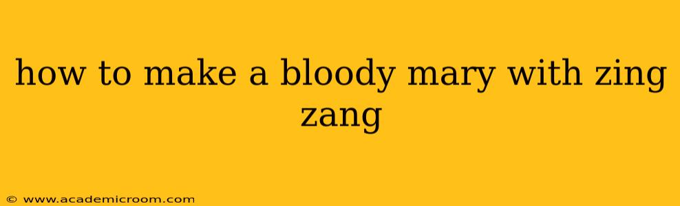 how to make a bloody mary with zing zang