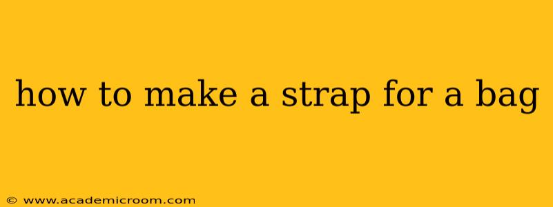 how to make a strap for a bag