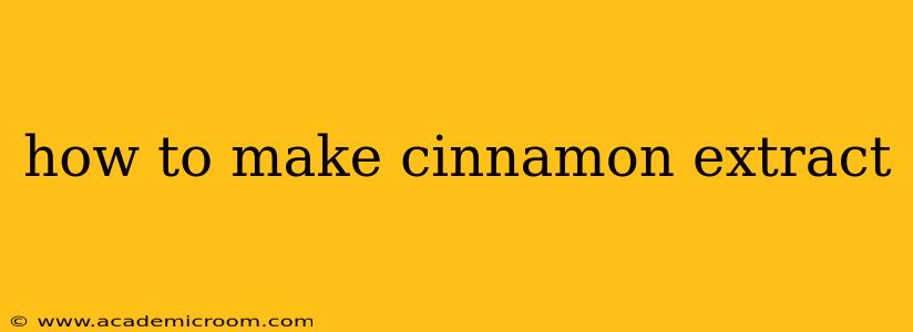 how to make cinnamon extract