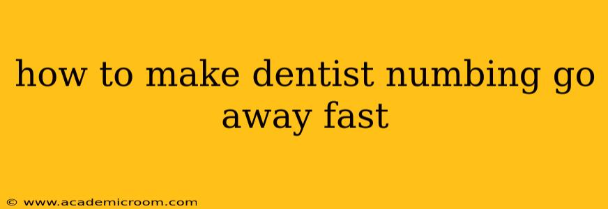 how to make dentist numbing go away fast