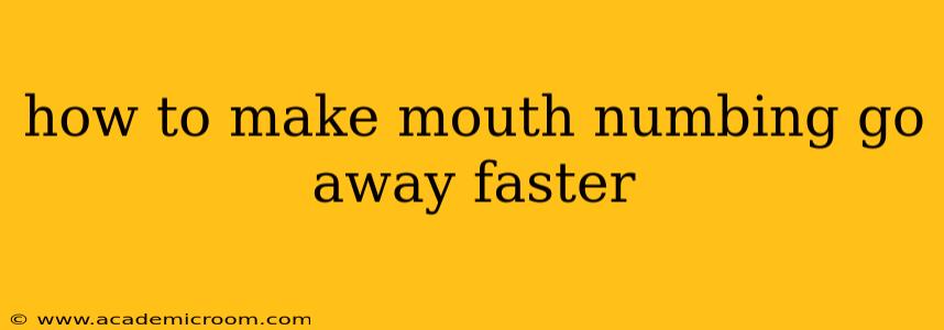 how to make mouth numbing go away faster