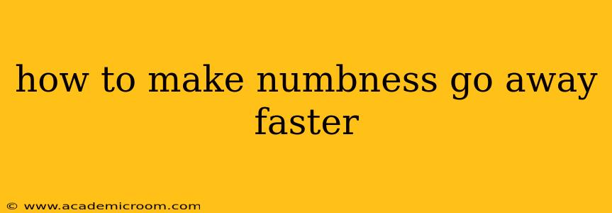 how to make numbness go away faster