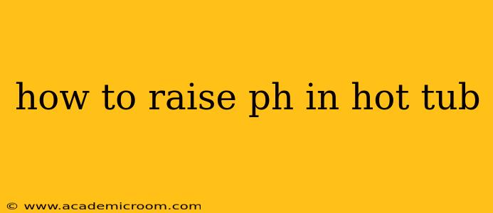 how to raise ph in hot tub