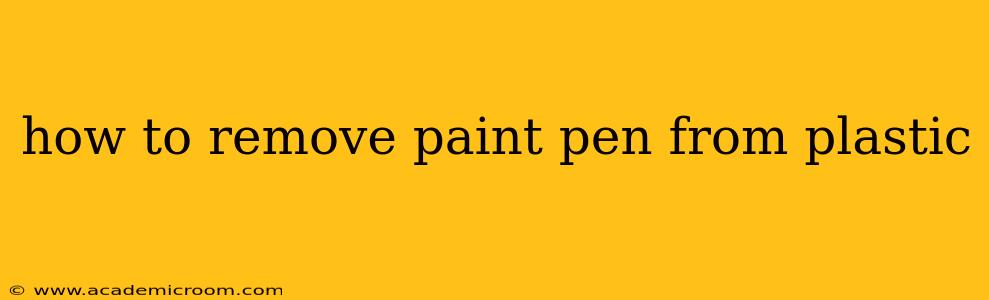 how to remove paint pen from plastic