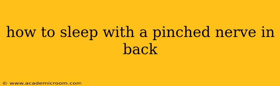 how to sleep with a pinched nerve in back