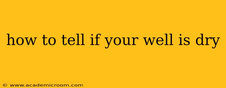 how to tell if your well is dry
