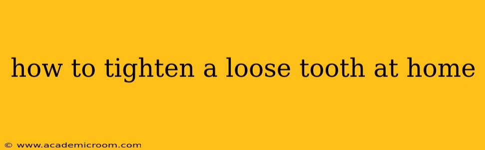 how to tighten a loose tooth at home