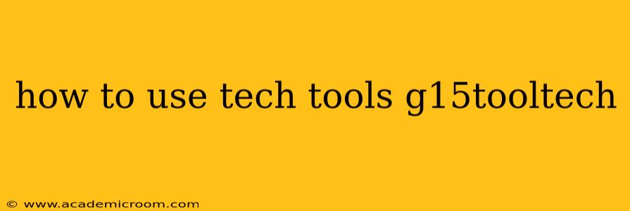 how to use tech tools g15tooltech