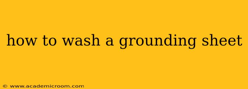how to wash a grounding sheet