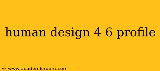 human design 4 6 profile