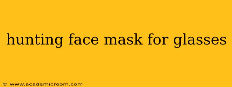 hunting face mask for glasses