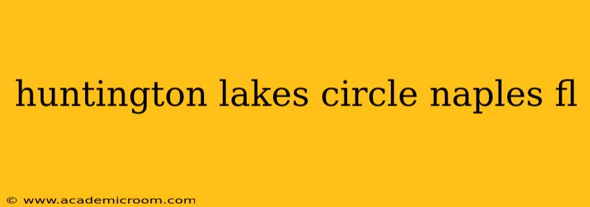 huntington lakes circle naples fl