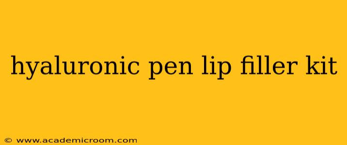 hyaluronic pen lip filler kit