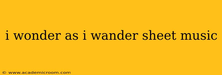 i wonder as i wander sheet music