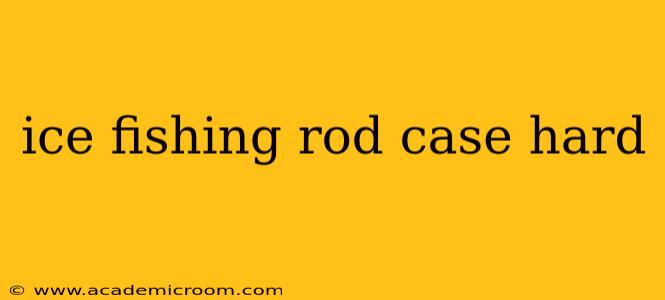 ice fishing rod case hard