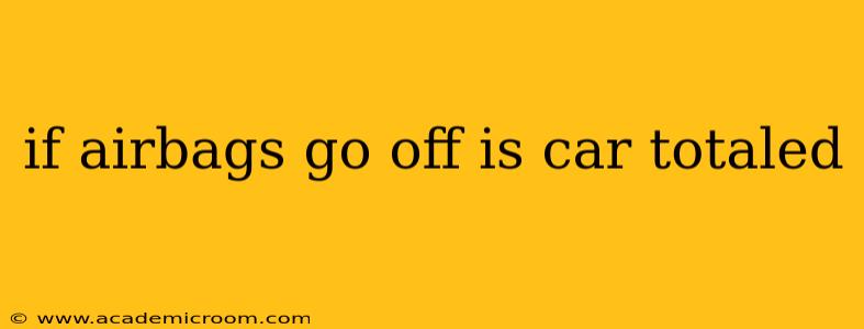 if airbags go off is car totaled