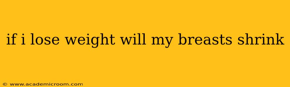 if i lose weight will my breasts shrink