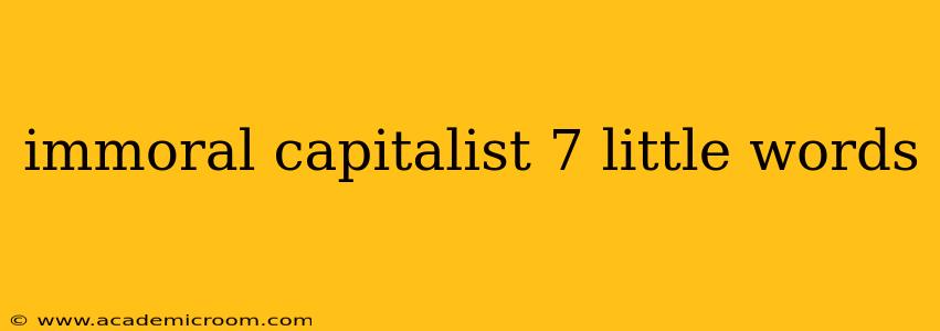 immoral capitalist 7 little words