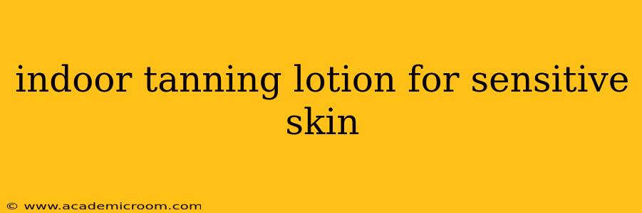 indoor tanning lotion for sensitive skin