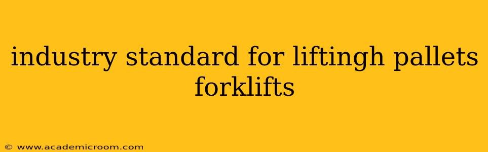 industry standard for liftingh pallets forklifts