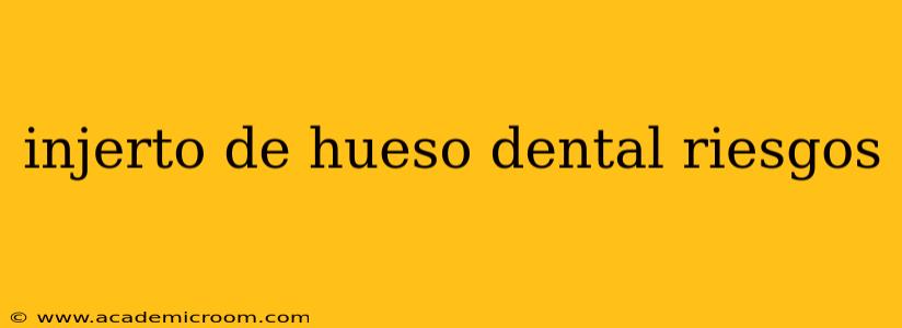 injerto de hueso dental riesgos