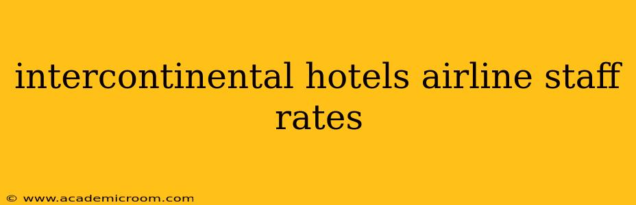 intercontinental hotels airline staff rates