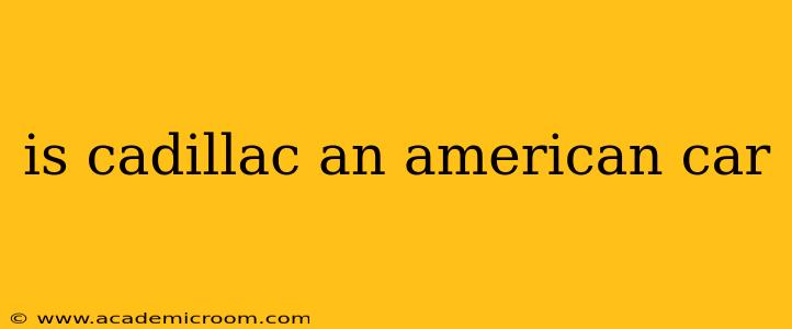is cadillac an american car