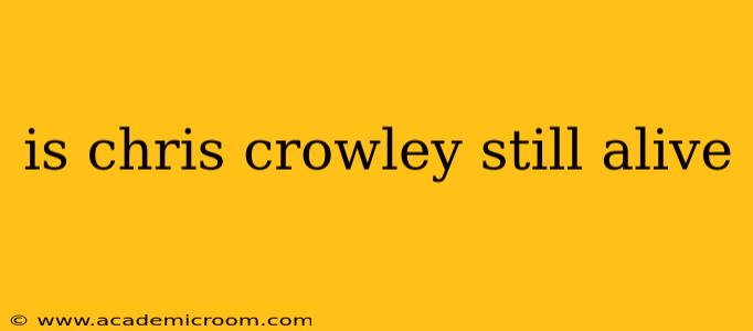 is chris crowley still alive
