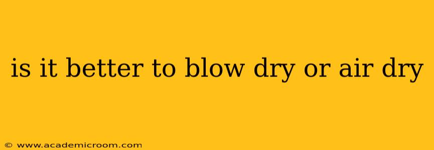 is it better to blow dry or air dry