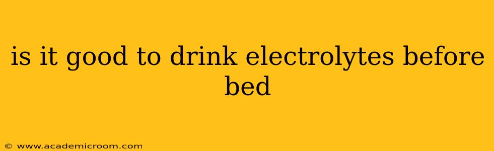 is it good to drink electrolytes before bed
