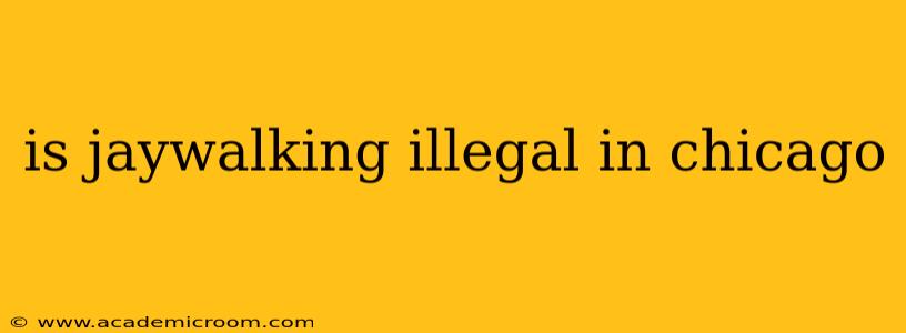 is jaywalking illegal in chicago