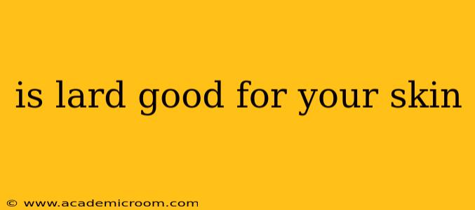 is lard good for your skin