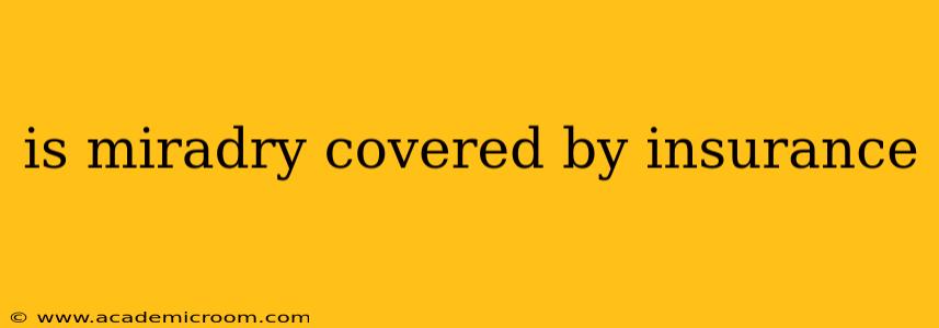 is miradry covered by insurance