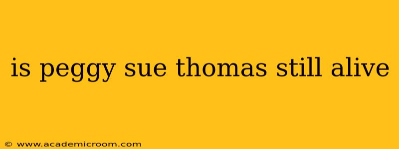 is peggy sue thomas still alive