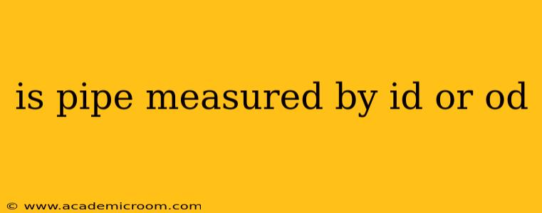 is pipe measured by id or od