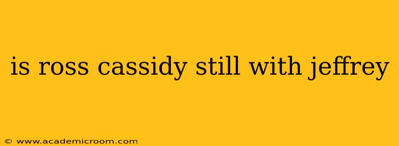 is ross cassidy still with jeffrey