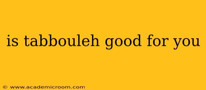is tabbouleh good for you
