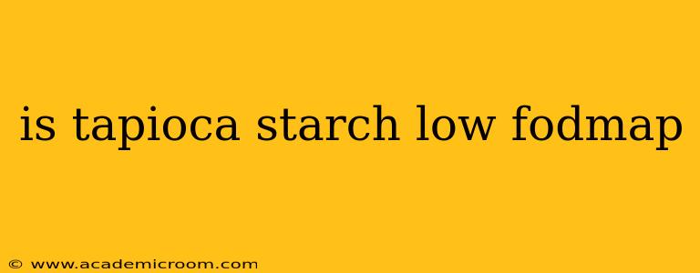is tapioca starch low fodmap