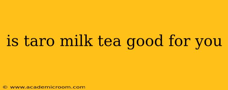 is taro milk tea good for you