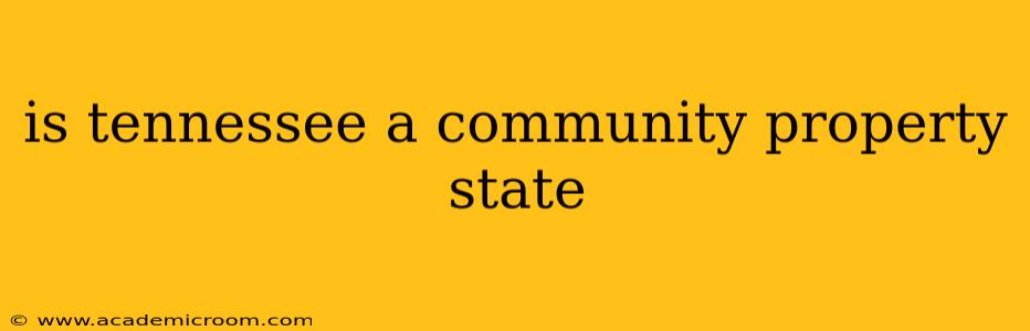 is tennessee a community property state