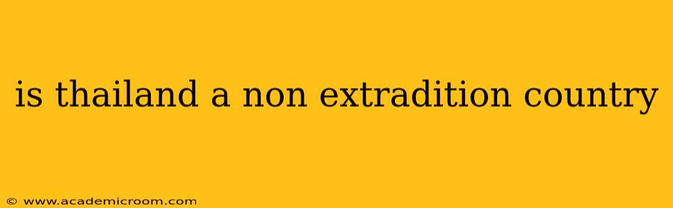 is thailand a non extradition country