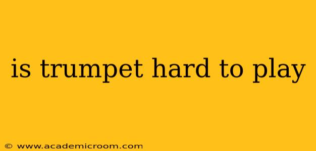 is trumpet hard to play