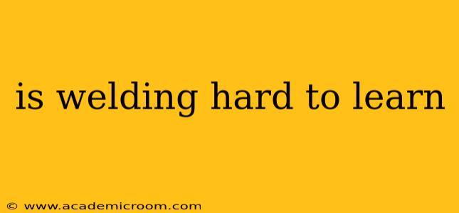 is welding hard to learn