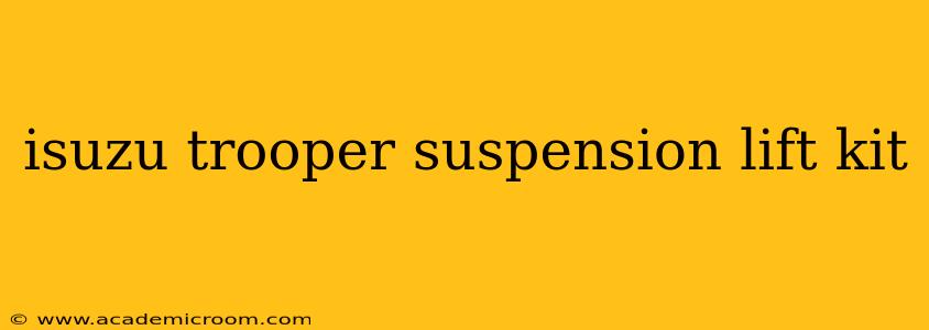 isuzu trooper suspension lift kit