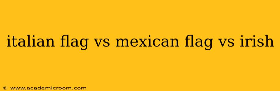 italian flag vs mexican flag vs irish