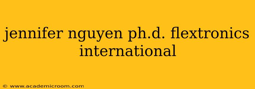 jennifer nguyen ph.d. flextronics international