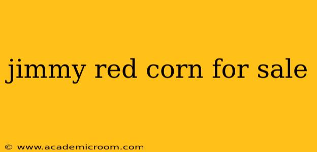 jimmy red corn for sale