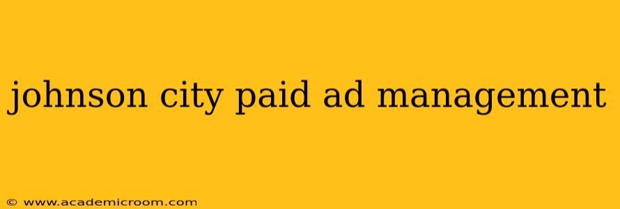 johnson city paid ad management