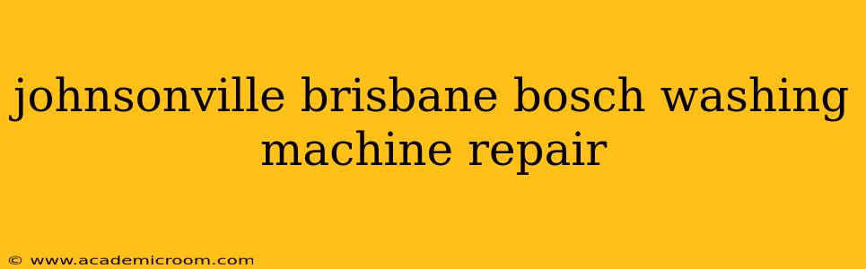 johnsonville brisbane bosch washing machine repair