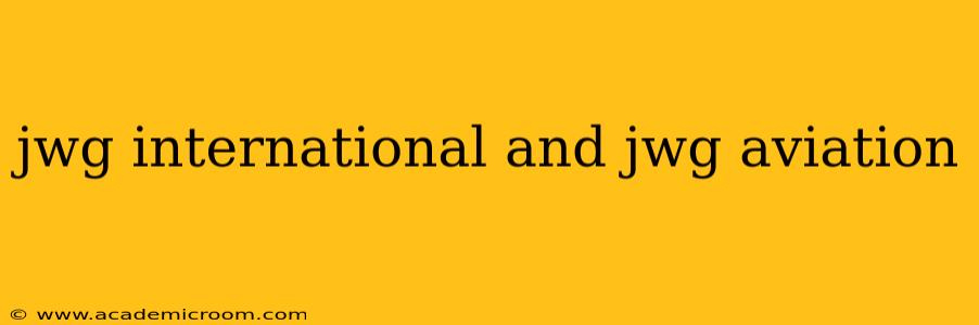 jwg international and jwg aviation